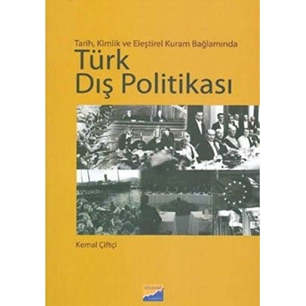 Türk Dış Politikası Tarih, Kimlik Ve Eleştirel Kuram Bağlamında Kemal Çifçi