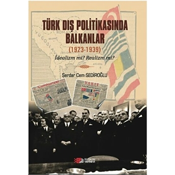 Türk Dış Politikasında Balkanlar (1923-1939) Serdar Cem Sediroğlu