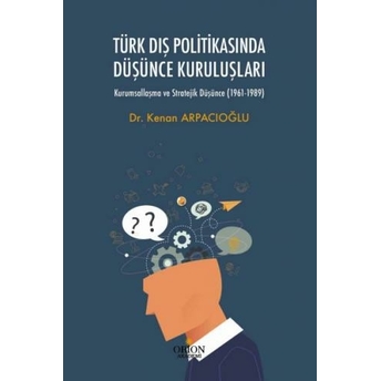 Türk Dış Politikasında Düşünce Kuruluşları Kenan Arpacıoğlu