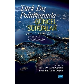 Türk Dış Politikasında Güncel Sorunlar Ve Teorik Uygulamalar - Kolektif