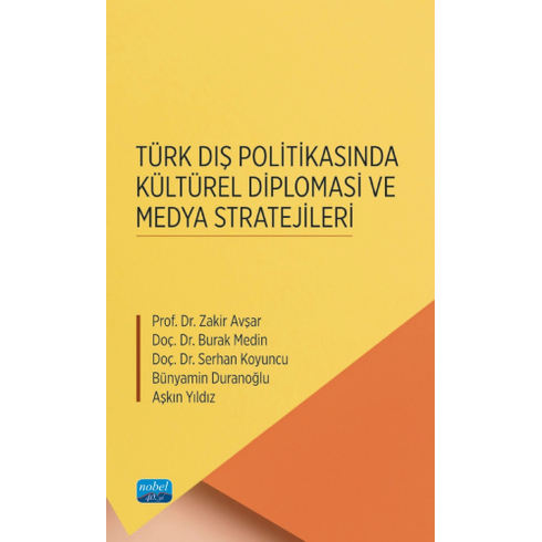 Türk Dış Politikasında Kültürel Diplomasi Ve Medya Stratejileri Zakir Avşar