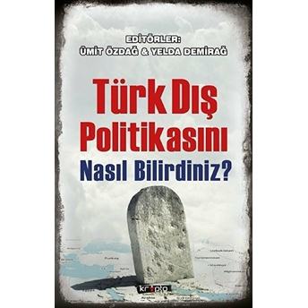 Türk Dış Politikasını Nasıl Bilirdiniz Ümit Özdağ, Yelda Demirağ