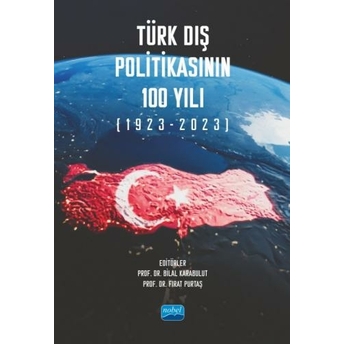 Türk Dış Politikasının 100 Yılı (1923-2023) Bilal Karabulut