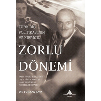 Türk Dış Politikası'nın Ve Kıbrıs'ın Zorlu Dönemi