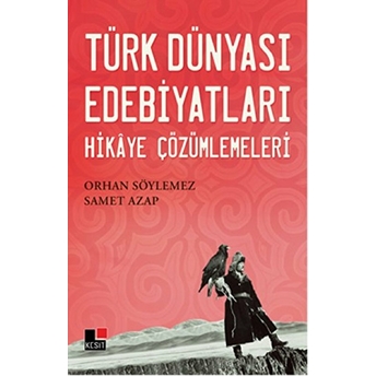 Türk Dünyası Edebiyatları Hikaye Çözümlemeleri Orhan Söylemez