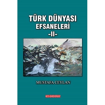 Türk Dünyası Efsaneleri 2 Mustafa Ceylan