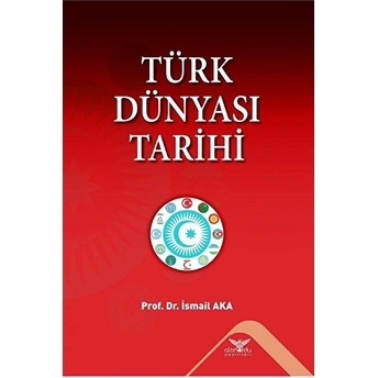 Türk Dünyası Tarihi - Ismail Aka