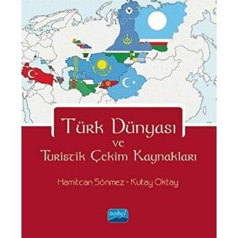 Türk Dünyası Ve Turistik Çekim Kaynakları - Kolektif