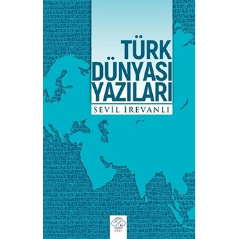 Türk Dünyası Yazıları - Sevil Irevanlı