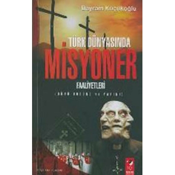 Türk Dünyasında Misyoner Faaliyetleri Bayram Küçükoğlu