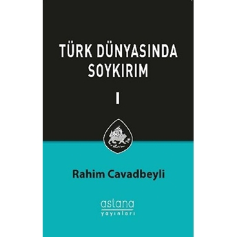 Türk Dünyasında Soykırım Cilt 1 Rahim Cavadbeyli