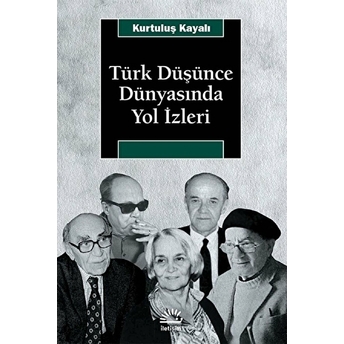 Türk Düşünce Dünyasında Yol Izleri Kurtuluş Kayalı