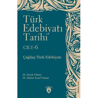 Türk Edebiyatı Tarihi 6. Cilt Çağdaş Türk Edebiyatı Faruk Yılmaz - Ahmet Yusuf Yılmaz