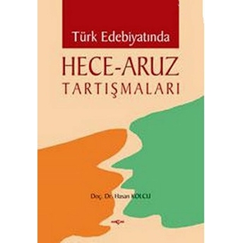 Türk Edebiyatında Hece - Aruz Tartışmaları Hasan Kolcu