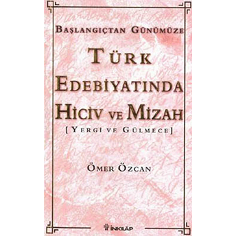 Türk Edebiyatında Hiciv Ve Mizah Yergi Ve Gülmece Başlangıçtan Günümüze Ömer Özcan