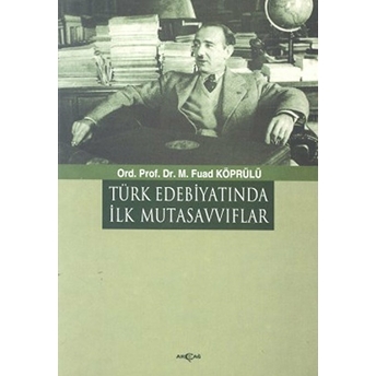 Türk Edebiyatında Ilk Mutasavvıflar Mehmed Fuad Köprülü