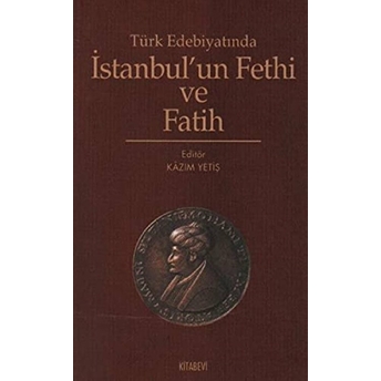 Türk Edebiyatında Istanbul’un Fethi Ve Fatih-Derleme