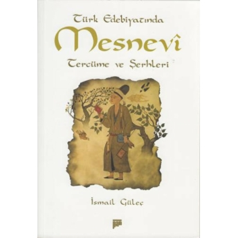 Türk Edebiyatında Mesnevi Tercüme Ve Şerhi Ismail Güleç