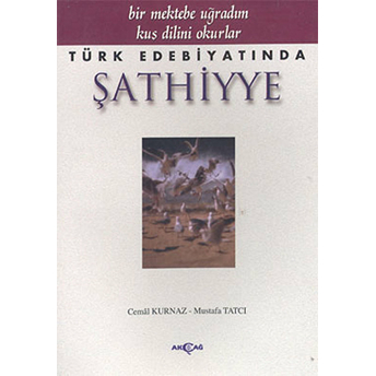 Türk Edebiyatında Şathiyye Bir Mektebe Uğradım Kuş Dilini Okurlar Mustafa Tatcı