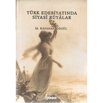 Türk Edebiyatında Siyasi Rüyalar M. Kayahan Özgül