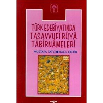 Türk Edebiyatında Tasavvufi Rüya Tabirnameleri Halil Çeltik