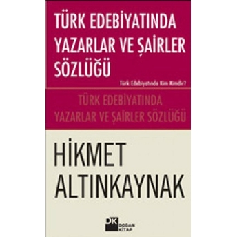 Türk Edebiyatında Yazarlar Ve Şairler Sözlüğü Hikmet Altınkaynak