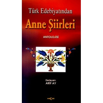 Türk Edebiyatından Anne Şiirleri Arif Ay