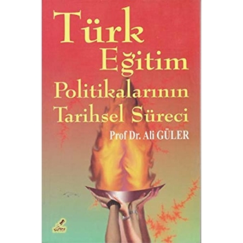 Türk Eğitim Politikalarının Tarihsel Süreci Ali Güler