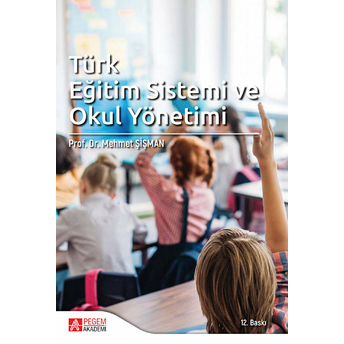 Türk Eğitim Sistemi Ve Okul Yönetimi / Doç. Dr. Mehmet Şişman Mehmet Şişman