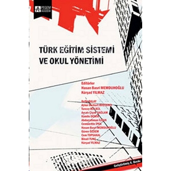 Türk Eğitim Sistemi Ve Okul Yönetimi (Edit. Hasan Basri Memduhoğlu - Kürşad Yılmaz) Kolektif