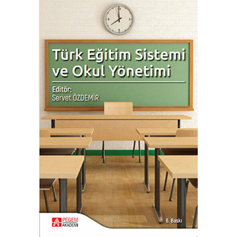 Türk Eğitim Sistemi Ve Okul Yönetimi / Editör:servet Özdemir Kollektif