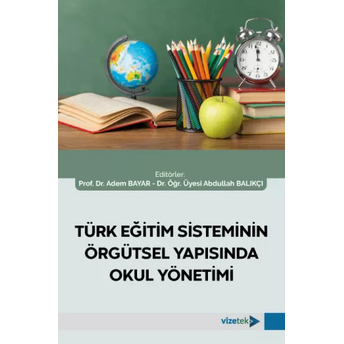 Türk Eğitim Sisteminin Örgütsel Yapısında Okul Yönetimi Adem Bayar