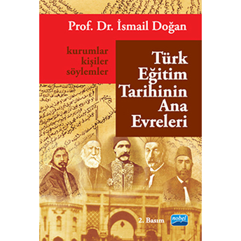 Türk Eğitim Tarihinin Ana Evreleri Kurumlar, Kişiler Ve Söylemler Ismail Doğan