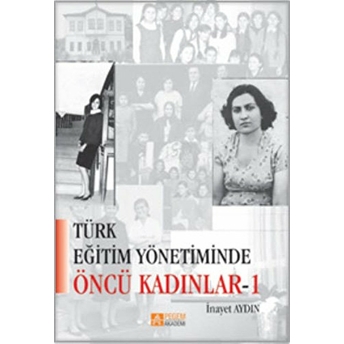 Türk Eğitim Yönetiminde Öncü Kadınlar 1 Inayet Aydın