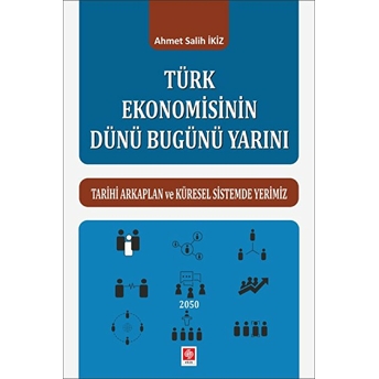 Türk Ekonomisinin Dünü Bugünü Yarını Ahmet Salih Ikiz