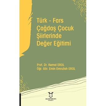 Türk - Fars Çağdaş Çocuk Şiirlerinde Değer Eğitimi - Kemal Erol