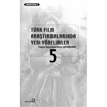 Türk Film Araştırmalarında Yeni Yönelimler 5 Deniz Bayrakdar