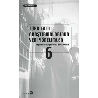 Türk Film Araştırmalarında Yeni Yönelimler 6 Kolektif