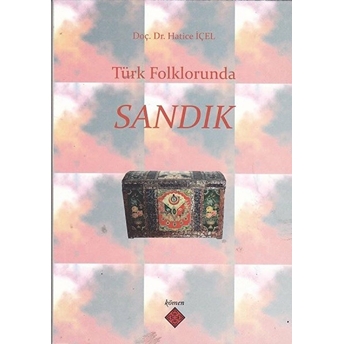 Türk Folklorunda Sandık Hatice Içel