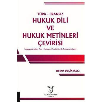 Türk-Fransız Hukuk Dili Ve Hukuk Metinleri Çevirisi