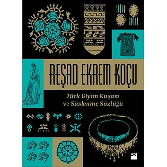 Türk Giyim Kuşam Ve Süslenme Sözlüğü Reşad Ekrem Koçu