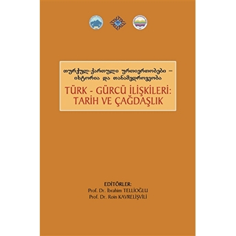 Türk Gürcü Ilişkileri Tarih Ve Çağdaşlık Ibrahim Tellioğlu, Roin Kavrelişvili