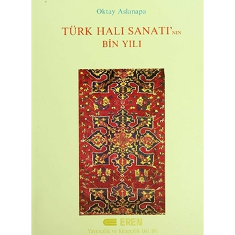 Türk Halı Sanatı'nın Bin Yılı Oktay Aslanapa