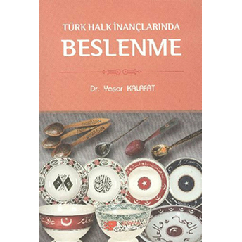 Türk Halk Inançlarında Beslenme Yaşar Kalafat