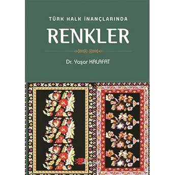 Türk Halk Inançlarında Renkler Yaşar Kalafat