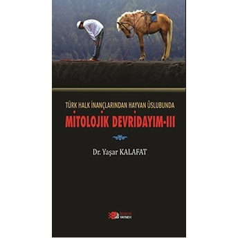 Türk Halk Inançlarından Hayvan Üslubuna Mitolojik Devirdayım Iii