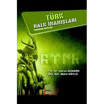 Türk Halk Inanışları Üzerine Notlar Harun Güngör, Bekir Köylü