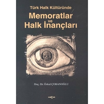 Türk Halk Kültüründe Memoratlar Ve Halk Inançları Özkul Çobanoğlu