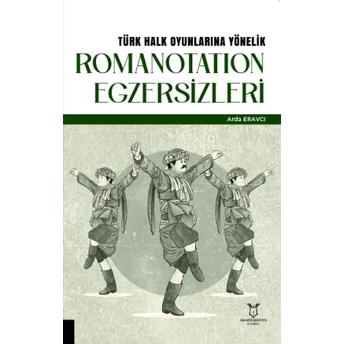 Türk Halk Oyunlarına Yönelik Romanotation Egzersizleri Arda Eravcı