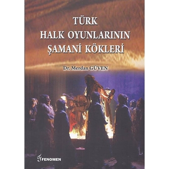 Türk Halk Oyunlarının Şamani Kökleri